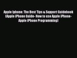 Read Apple Iphone: The Best Tips & Support Guidebook (Apple iPhone Guide- How to use Apple