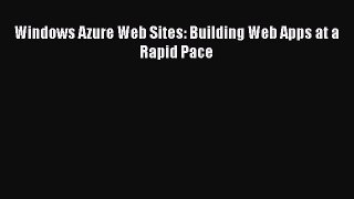 Download Windows Azure Web Sites: Building Web Apps at a Rapid Pace PDF Online