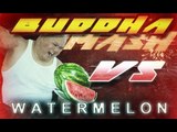 BUDDHA vs WATERMELONS - BUDDHA SMASH