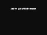 Download Android Quick APIs Reference Ebook Online