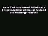 Read Modern Web Development with IBM WebSphere: Developing Deploying and Managing Mobile and