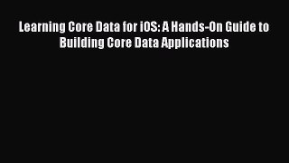 Download Learning Core Data for iOS: A Hands-On Guide to Building Core Data Applications PDF