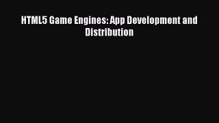Download HTML5 Game Engines: App Development and Distribution Ebook Free