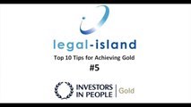 Legal-Island - Our Top 10 Tips for Getting the Investors In People Gold Award: Tip Number 5