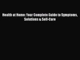 Download Health at Home: Your Complete Guide to Symptoms Solutions & Self-Care PDF Free