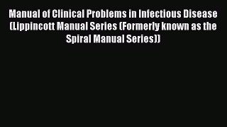 Download Manual of Clinical Problems in Infectious Disease (Lippincott Manual Series (Formerly