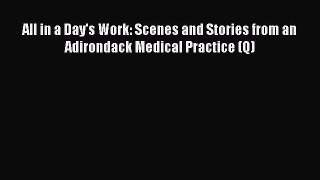 Read All in a Day's Work: Scenes and Stories from an Adirondack Medical Practice (Q) Ebook