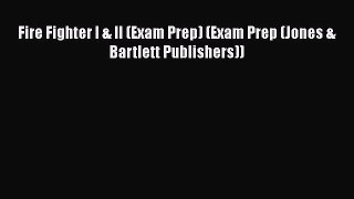 Read Fire Fighter I & II (Exam Prep) (Exam Prep (Jones & Bartlett Publishers)) PDF Free