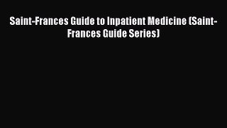 Download Saint-Frances Guide to Inpatient Medicine (Saint-Frances Guide Series) PDF Online