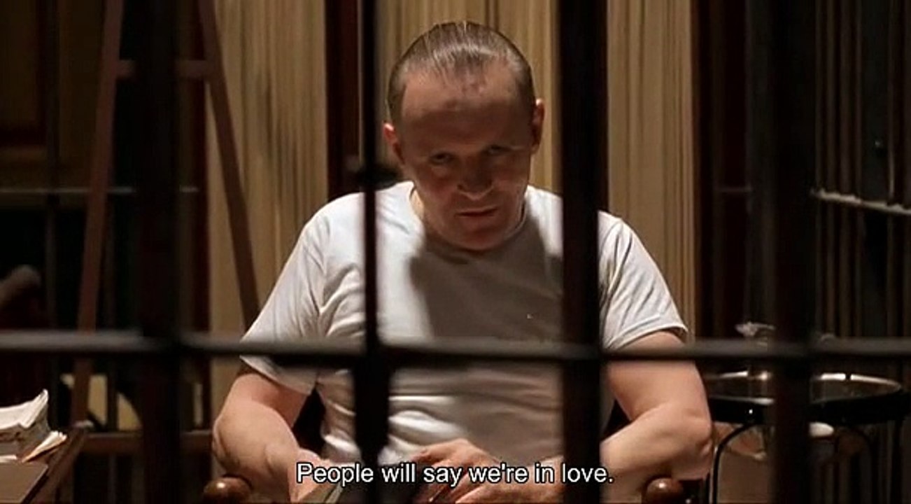 "People will say we're in love" - The Silence of the Lambs