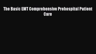 Read The Basic EMT Comprehensive Prehospital Patient Care PDF Online