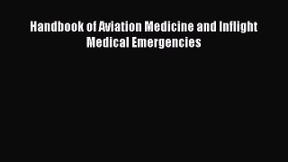Read Handbook of Aviation Medicine and Inflight Medical Emergencies Ebook Free