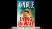 Lying in Wait: Ann Rule's Crime Files: Vol.17