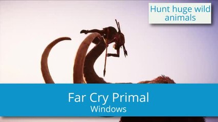 Far Cry Primal, a wild game taking you to a prehistoric setting