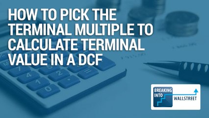 How to Pick the Terminal Multiple to Calculate Terminal Value in a DCF
