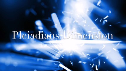 Pleiadians Dimension