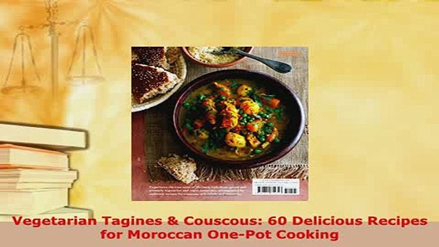PDF Vegetarian Tagines Couscous 60 Delicious Recipes for Moroccan OnePot Cooking PDF Book Free