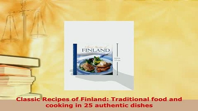 PDF Classic Recipes of Finland Traditional food and cooking in 25 authentic dishes PDF Book Free