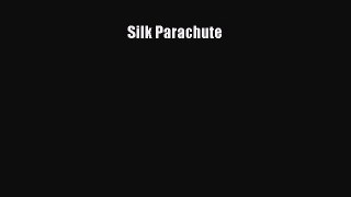 Read Silk Parachute PDF Online