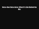 [Read PDF] Voice-Over Voice Actor: What It's Like Behind the Mic  Full EBook