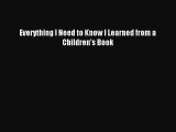 Read Everything I Need to Know I Learned from a Children's Book Ebook Free
