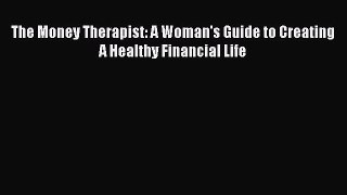 Read The Money Therapist: A Woman's Guide to Creating A Healthy Financial Life Ebook Free