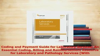 Read  Coding and Payment Guide for Laboratory Services An Essential Coding Billing and Ebook Free