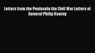 Read Letters from the Peninsula the Civil War Letters of General Philip Kearny Ebook Free