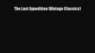 Read The Last Expedition (Vintage Classics) Ebook Free