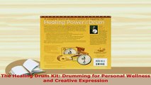 Download  The Healing Drum Kit Drumming for Personal Wellness and Creative Expression Free Books