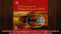 Free PDF Downlaod  DVD Authoring with Adobe Encore DVD A Professional Guide to Creative DVD Production and  FREE BOOOK ONLINE