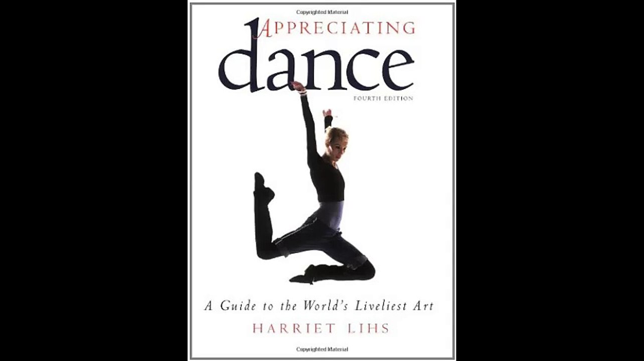 Appreciating Dance A Guide to the Worlds Liveliest Art