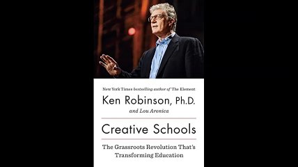 Creative Schools The Grassroots Revolution Thats Transforming Education