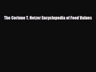 [PDF] The Corinne T. Netzer Encyclopedia of Food Values Download Full Ebook