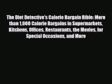 [PDF] The Diet Detective's Calorie Bargain Bible: More than 1000 Calorie Bargains in Supermarkets