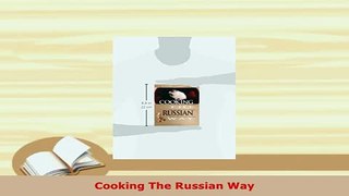 PDF  Cooking The Russian Way Read Online