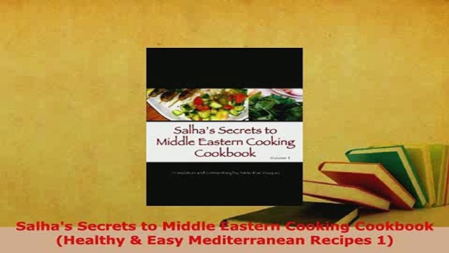 PDF Salhas Secrets to Middle Eastern Cooking Cookbook Healthy Easy Mediterranean Recipes Free Books