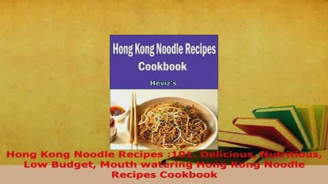 PDF Hong Kong Noodle Recipes 101 Delicious Nutritious Low Budget Mouth watering Hong Kong Read Online