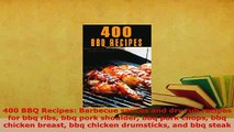 PDF  400 BBQ Recipes Barbecue sauces and dry rub recipes for bbq ribs bbq pork shoulder bbq Read Online