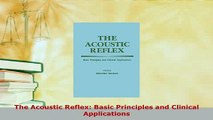 PDF  The Acoustic Reflex Basic Principles and Clinical Applications  Read Online