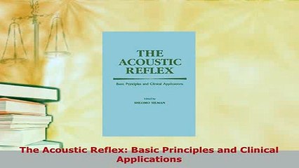 PDF  The Acoustic Reflex Basic Principles and Clinical Applications  Read Online