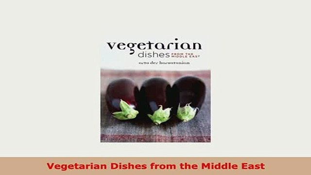 PDF Vegetarian Dishes from the Middle East Ebook