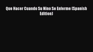 Read Que Hacer Cuando Su Nino Se Enferme (Spanish Edition) Ebook Free