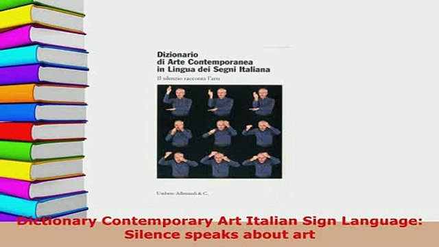 Download Dictionary Contemporary Art Italian Sign Language Silence speaks about art Free Books