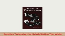 Download  Assistive Technology for Rehabilitation Therapists PDF Book Free