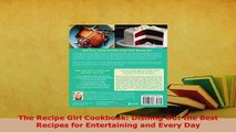 Download  The Recipe Girl Cookbook Dishing Out the Best Recipes for Entertaining and Every Day PDF Book Free
