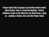 Read Paper Sack Kids: A paper sack holds their world: their hopes fears a few belongings.