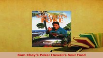 Download  Sam Choys Poke Hawaiis Soul Food Read Online