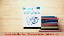 PDF  Ringing in the Ear  Tinnitus Relief What if its  EBook