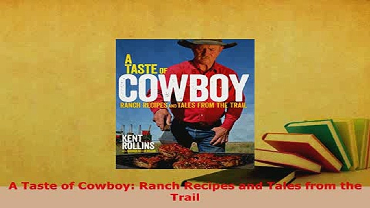Download  A Taste of Cowboy Ranch Recipes and Tales from the Trail Read Online